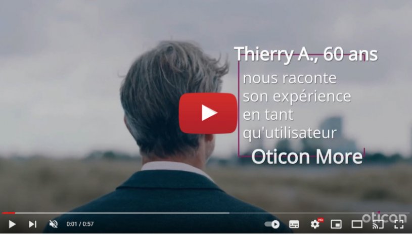 Vidéo : Découvrez le témoignage de Thierry A. - utilisateur d'aides auditives Oticon More - Audition Conseil